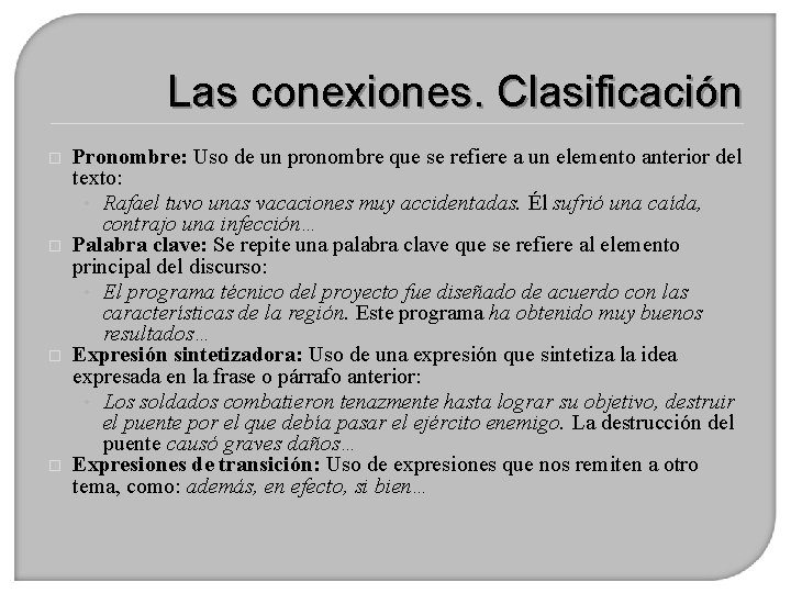 Las conexiones. Clasificación � � Pronombre: Uso de un pronombre que se refiere a