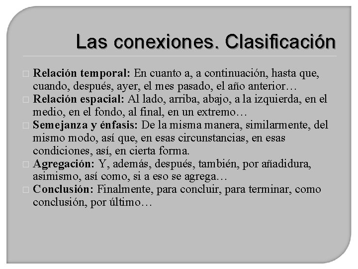 Las conexiones. Clasificación Relación temporal: En cuanto a, a continuación, hasta que, cuando, después,