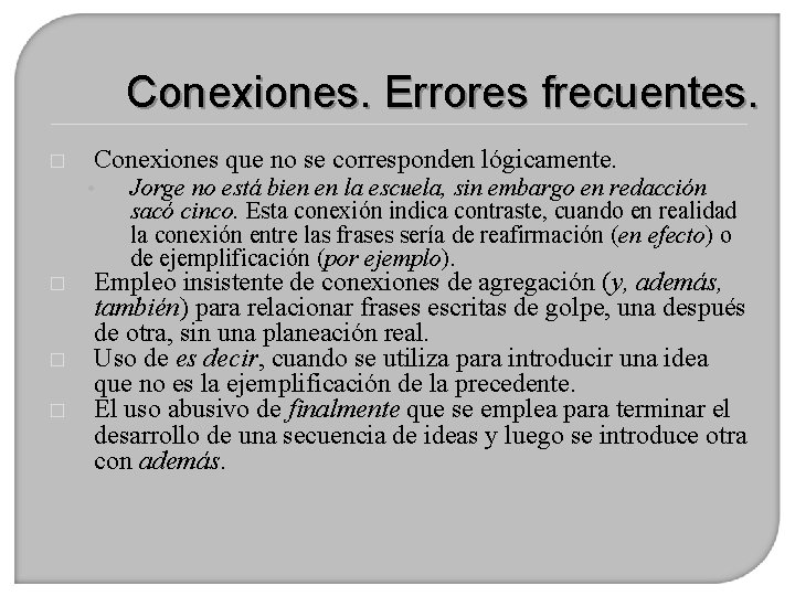 Conexiones. Errores frecuentes. � Conexiones que no se corresponden lógicamente. • � � �