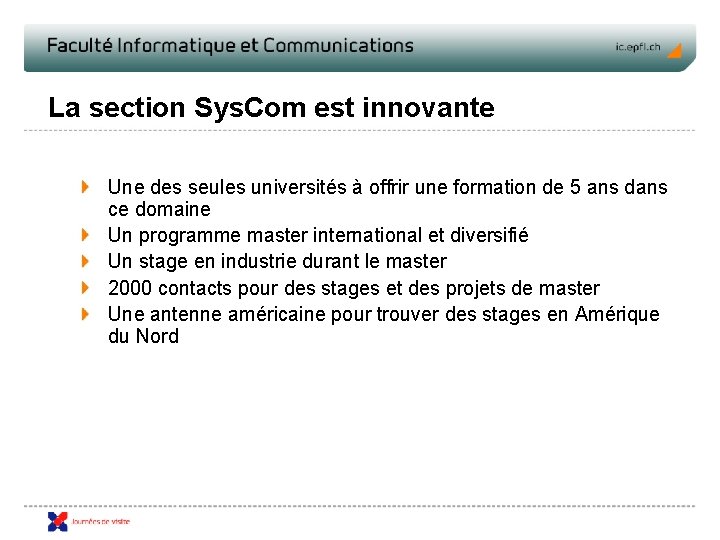 La section Sys. Com est innovante Une des seules universités à offrir une formation