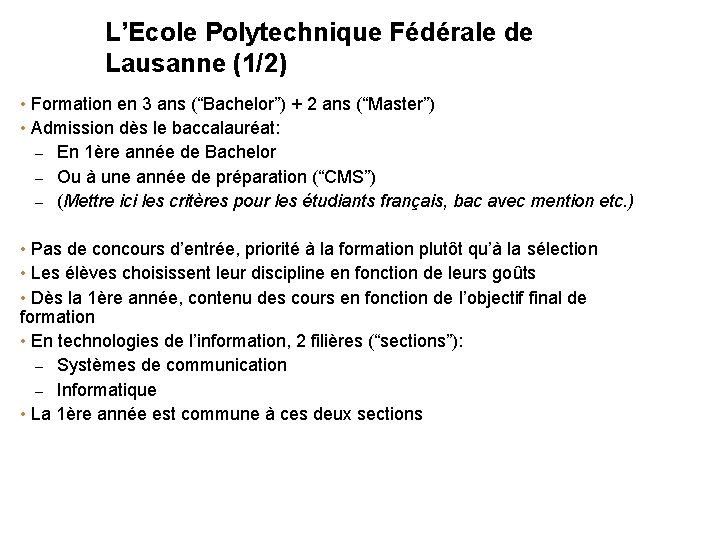L’Ecole Polytechnique Fédérale de Lausanne (1/2) • Formation en 3 ans (“Bachelor”) + 2