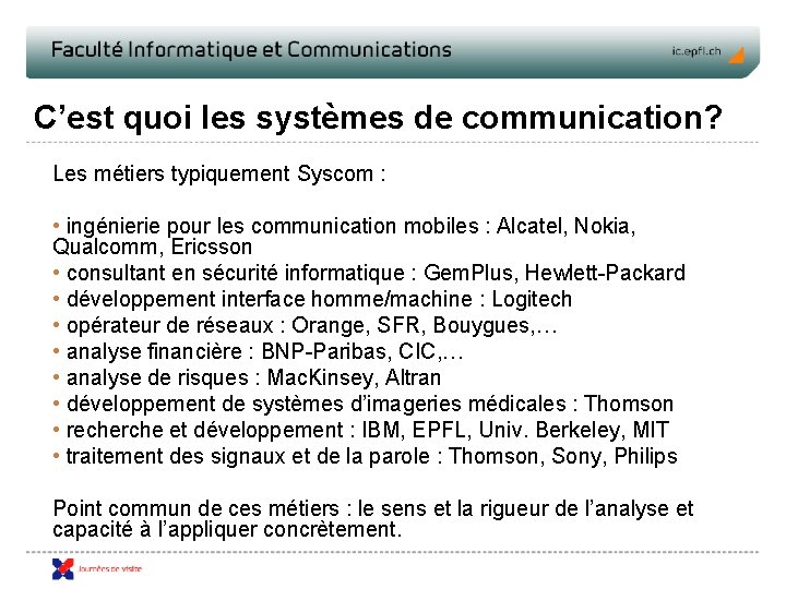 C’est quoi les systèmes de communication? Les métiers typiquement Syscom : • ingénierie pour