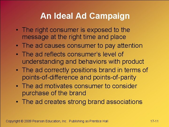 An Ideal Ad Campaign • The right consumer is exposed to the message at