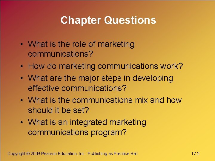 Chapter Questions • What is the role of marketing communications? • How do marketing