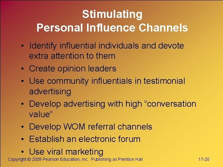 Stimulating Personal Influence Channels • Identify influential individuals and devote extra attention to them