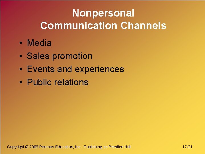 Nonpersonal Communication Channels • • Media Sales promotion Events and experiences Public relations Copyright