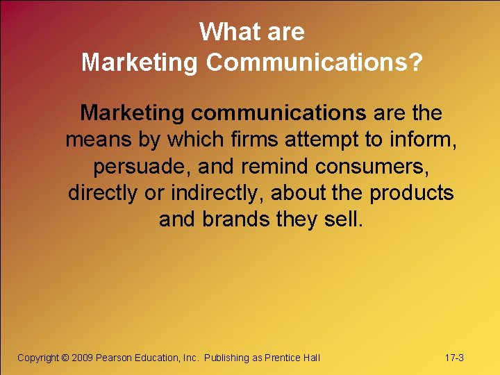 What are Marketing Communications? Marketing communications are the means by which firms attempt to