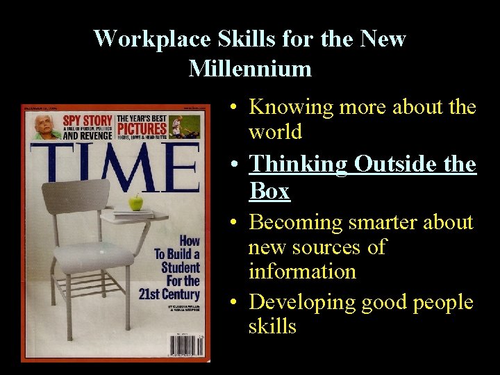 Workplace Skills for the New Millennium • Knowing more about the world • Thinking