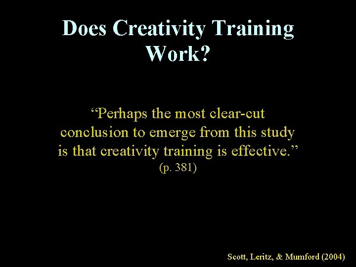 Does Creativity Training Work? “Perhaps the most clear-cut conclusion to emerge from this study