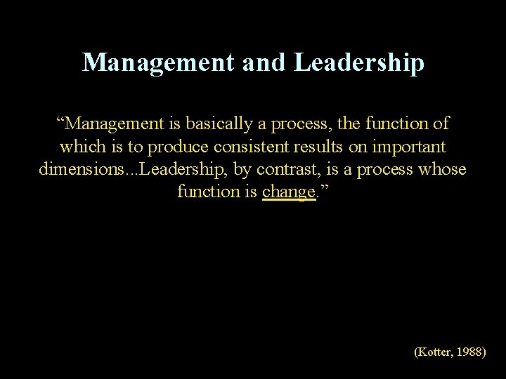 Management and Leadership “Management is basically a process, the function of which is to