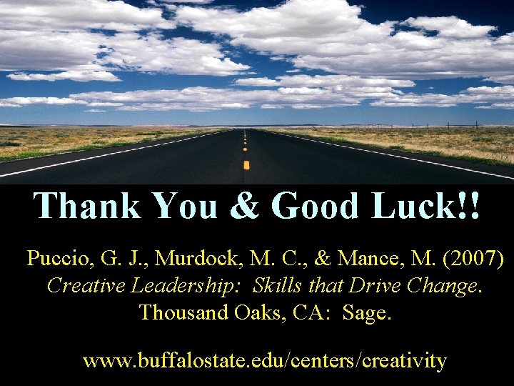 Thank You & Good Luck!! Puccio, G. J. , Murdock, M. C. , &