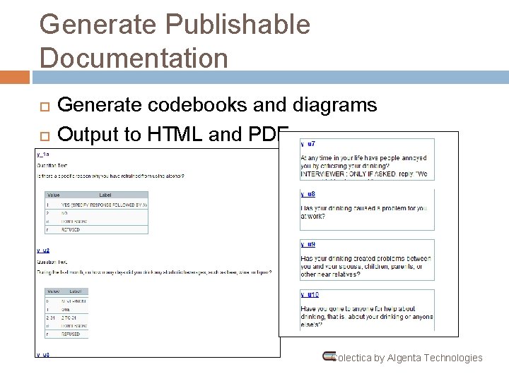 Generate Publishable Documentation Generate codebooks and diagrams Output to HTML and PDF Colectica by
