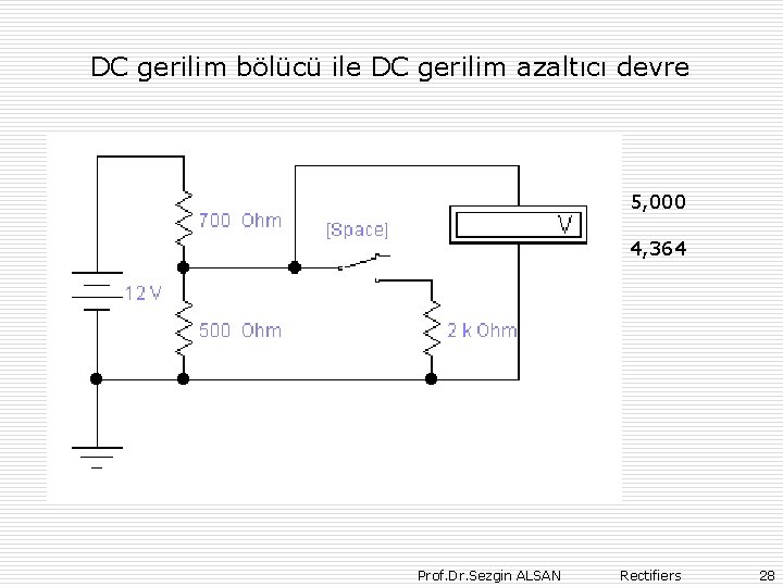 DC gerilim bölücü ile DC gerilim azaltıcı devre 5, 000 4, 364 Prof. Dr.