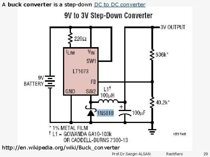 A buck converter is a step-down DC to DC converter http: //en. wikipedia. org/wiki/Buck_converter