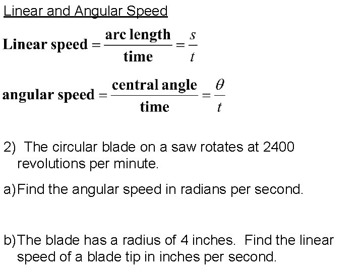 Linear and Angular Speed 2) The circular blade on a saw rotates at 2400