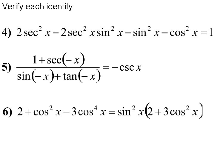 Verify each identity. 