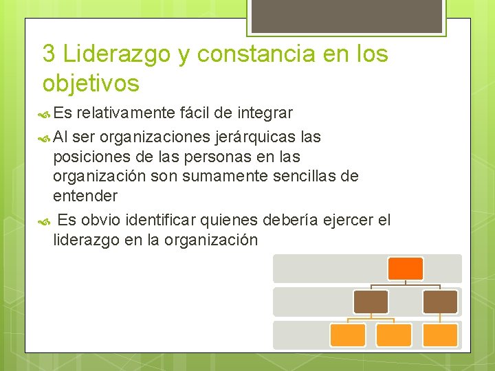 3 Liderazgo y constancia en los objetivos Es relativamente fácil de integrar Al ser