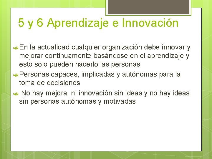 5 y 6 Aprendizaje e Innovación En la actualidad cualquier organización debe innovar y