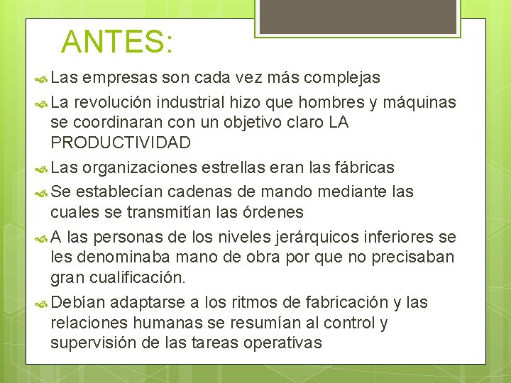 ANTES: Las empresas son cada vez más complejas La revolución industrial hizo que hombres