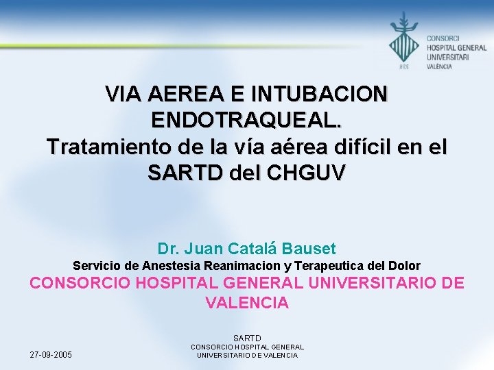 VIA AEREA E INTUBACION ENDOTRAQUEAL. Tratamiento de la vía aérea difícil en el SARTD