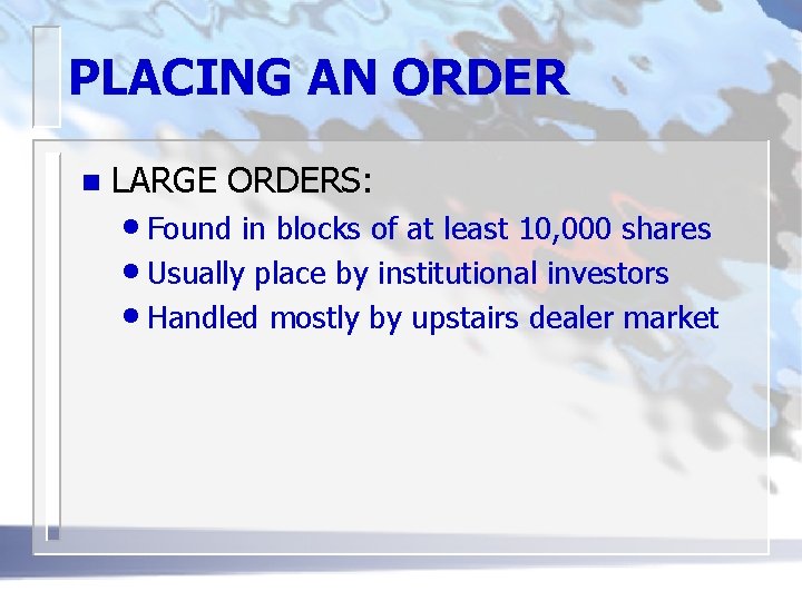 PLACING AN ORDER n LARGE ORDERS: • Found in blocks of at least 10,