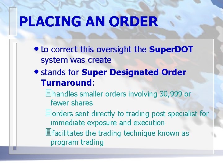 PLACING AN ORDER • to correct this oversight the Super. DOT system was create