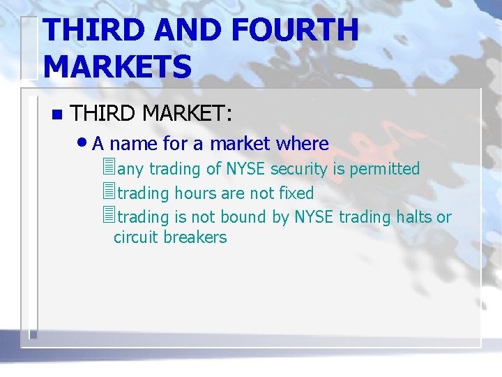 THIRD AND FOURTH MARKETS n THIRD MARKET: • A name for a market where