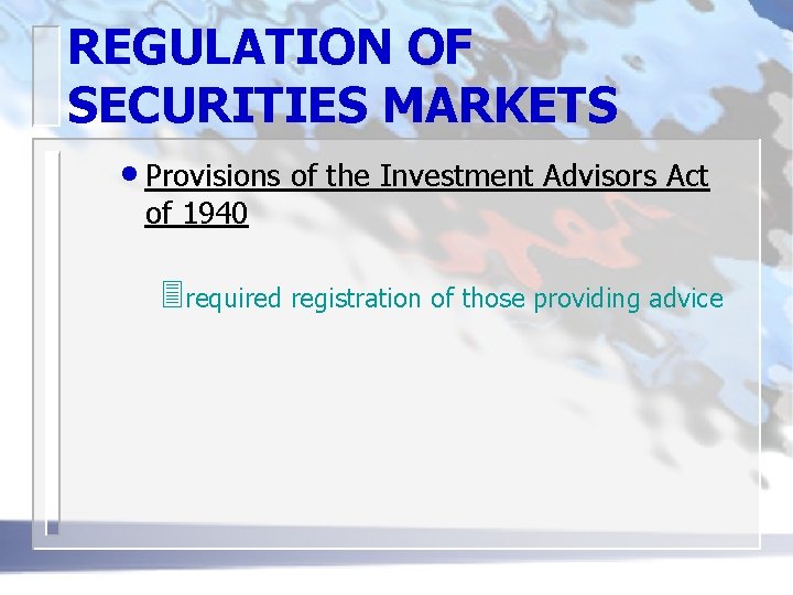 REGULATION OF SECURITIES MARKETS • Provisions of the Investment Advisors Act of 1940 3