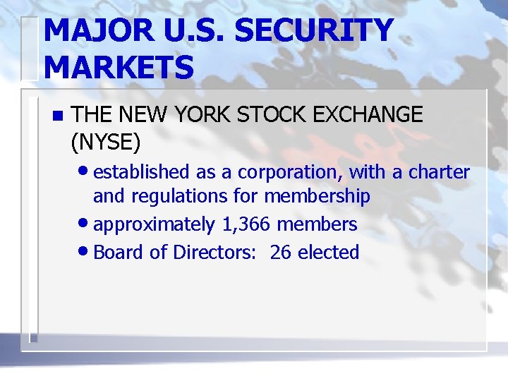 MAJOR U. S. SECURITY MARKETS n THE NEW YORK STOCK EXCHANGE (NYSE) • established