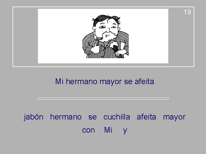 19 Mi hermano mayor se afeita jabón hermano se cuchilla afeita mayor con Mi