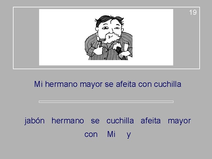 19 Mi hermano mayor se afeita con cuchilla jabón hermano se cuchilla afeita mayor