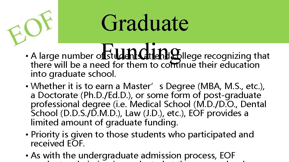 F O E Graduate Funding • A large number of students attend college recognizing