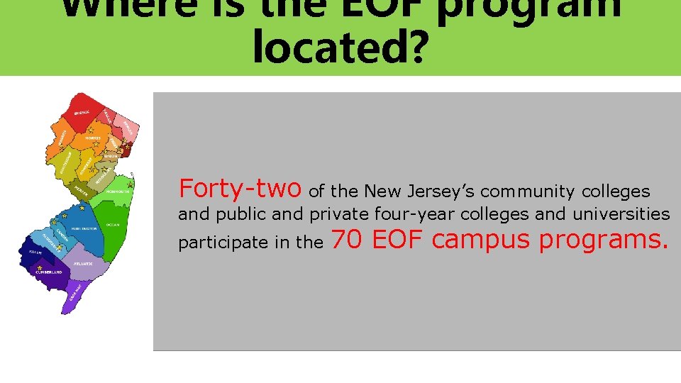 Where is the EOF program located? Forty-two of the New Jersey’s community colleges and