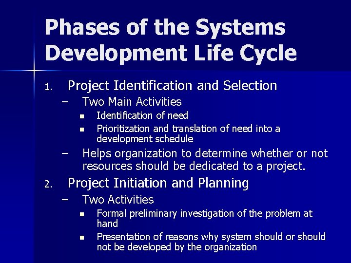 Phases of the Systems Development Life Cycle 1. Project Identification and Selection – Two