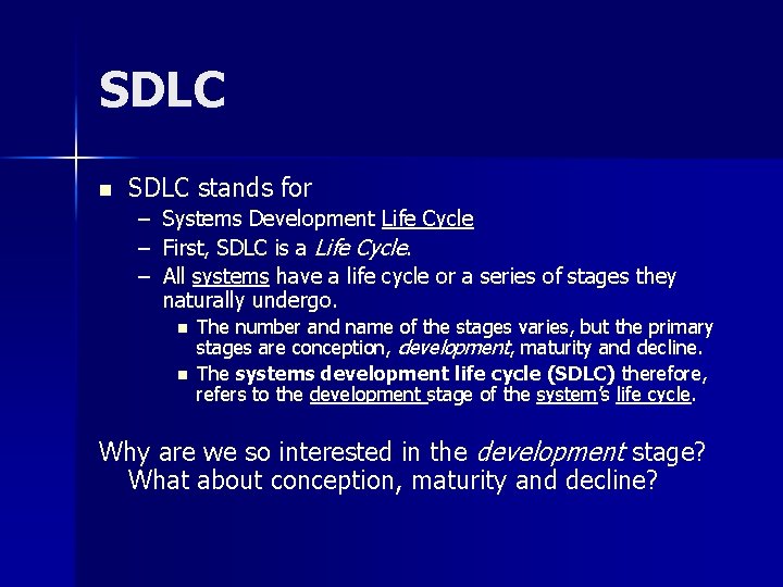 SDLC n SDLC stands for – Systems Development Life Cycle – First, SDLC is