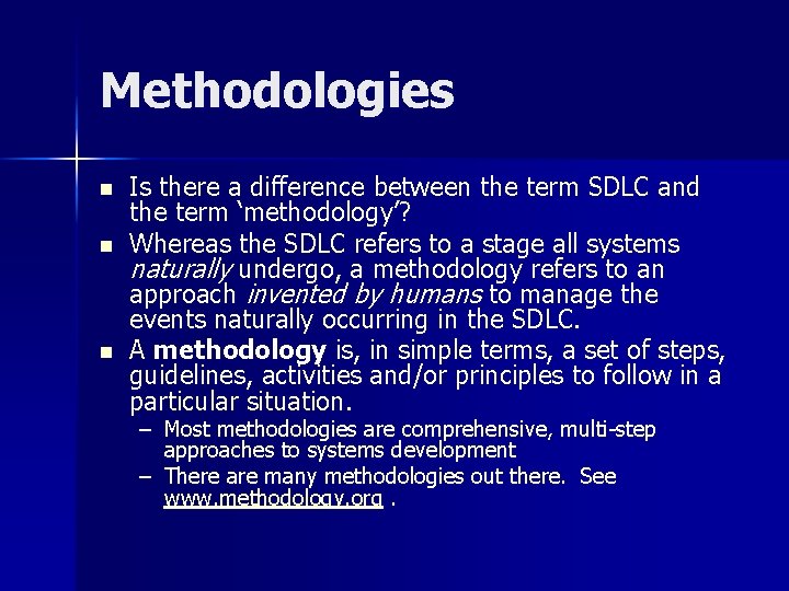 Methodologies n n n Is there a difference between the term SDLC and the