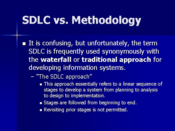 SDLC vs. Methodology n It is confusing, but unfortunately, the term SDLC is frequently