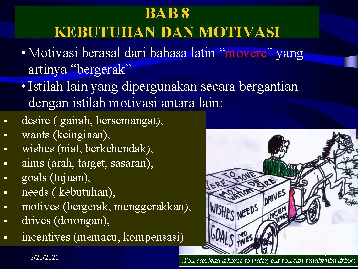 BAB 8 KEBUTUHAN DAN MOTIVASI • Motivasi berasal dari bahasa latin “movere” yang artinya