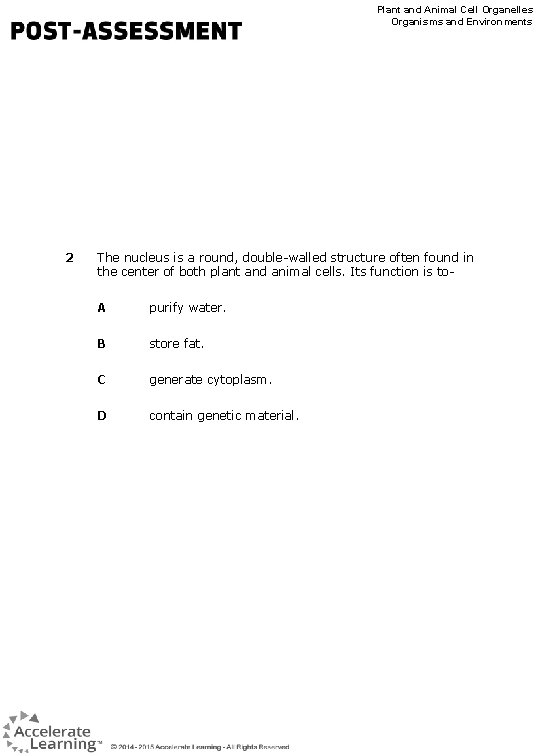 Plant and Animal Cell Organelles Organisms and Environments 2 The nucleus is a round, Plant and Animal Cell Organelles Organisms and Environments 2 The nucleus is a round,