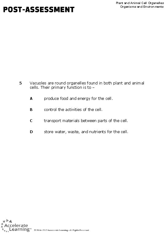 Plant and Animal Cell Organelles Organisms and Environments 5 Vacuoles are round organelles found Plant and Animal Cell Organelles Organisms and Environments 5 Vacuoles are round organelles found
