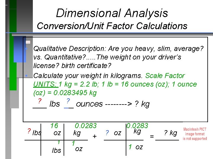 Dimensional Analysis Conversion/Unit Factor Calculations • Qualitative Description: Are you heavy, slim, average? vs.
