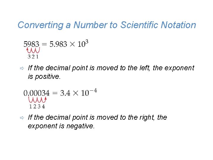 Converting a Number to Scientific Notation ð If the decimal point is moved to