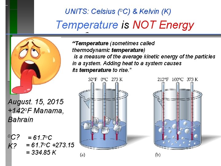UNITS: Celsius (o. C) & Kelvin (K) Temperature is NOT Energy Temperature Scales “Temperature