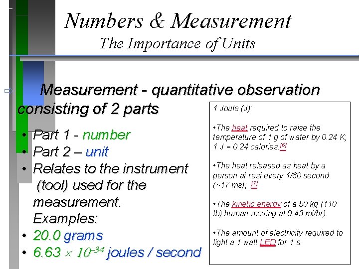 Numbers & Measurement The Importance of Units ð Measurement - quantitative observation 1 Joule