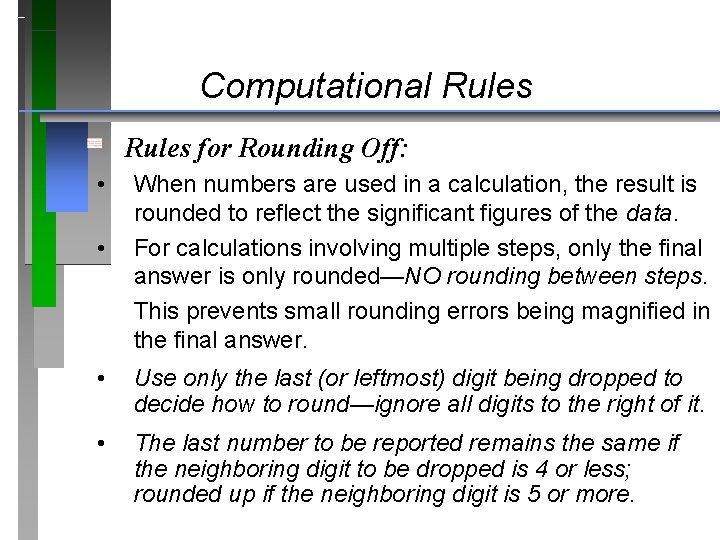 Computational Rules for Rounding Off: • • When numbers are used in a calculation,