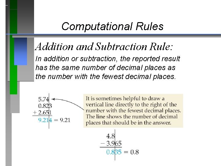 Computational Rules Addition and Subtraction Rule: In addition or subtraction, the reported result has