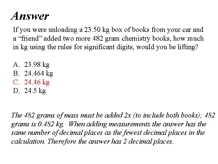 Answer If you were unloading a 23. 50 kg box of books from your