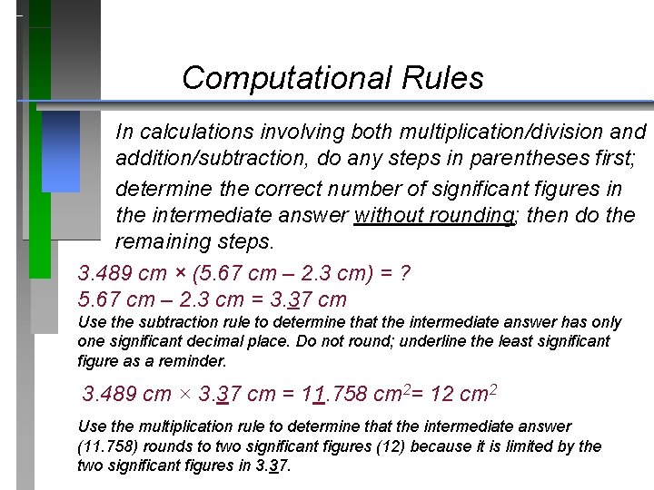 Computational Rules In calculations involving both multiplication/division and addition/subtraction, do any steps in parentheses