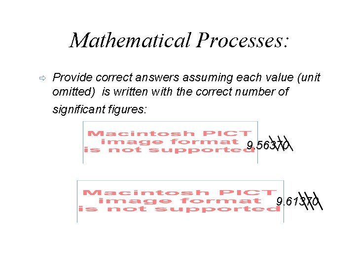 Mathematical Processes: ð Provide correct answers assuming each value (unit omitted) is written with