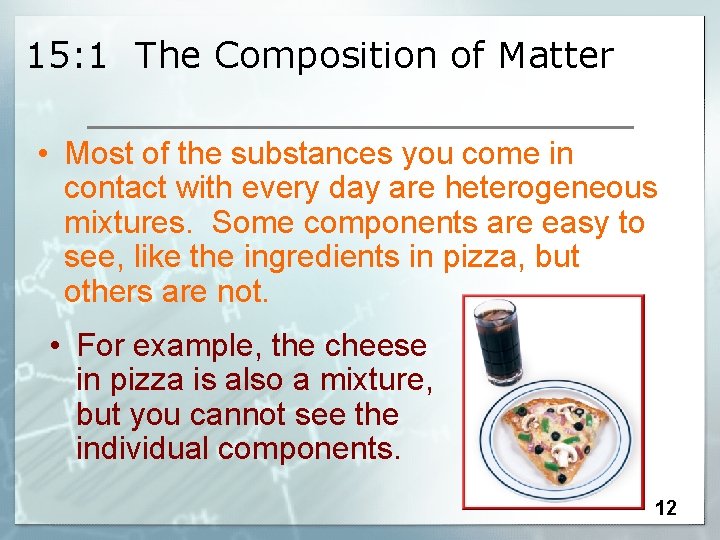 15: 1 The Composition of Matter • Most of the substances you come in
